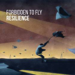 Forbidden To Fly : Resilience
